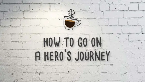Mojospresso: How To Go On A Hero's Journey