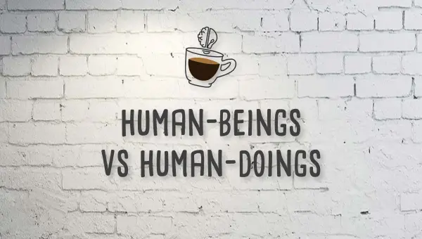 Mojospresso: Human-beings vs Human-doings