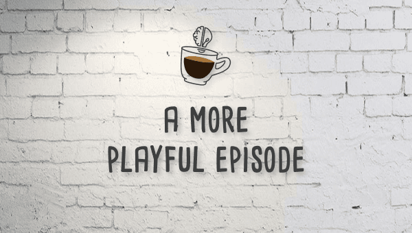 Mojospresso: A More Playful Episode
