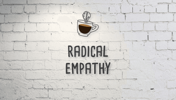 Mojospresso: Radical Empathy